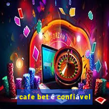 cafe bet é confiável