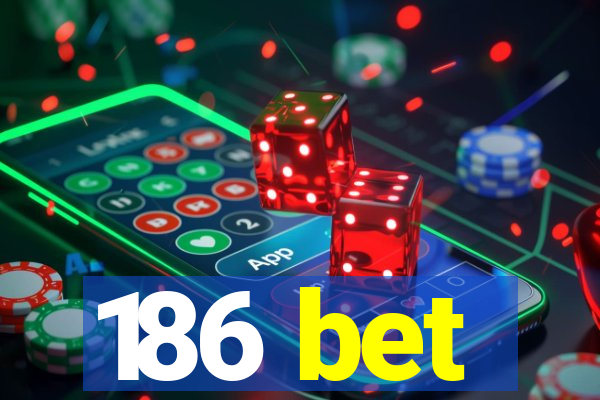 186 bet