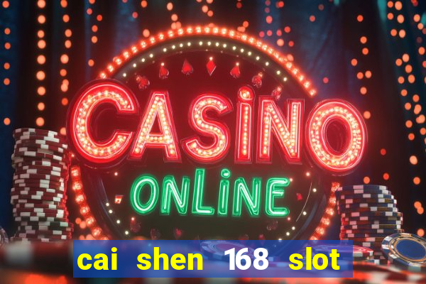 cai shen 168 slot free play