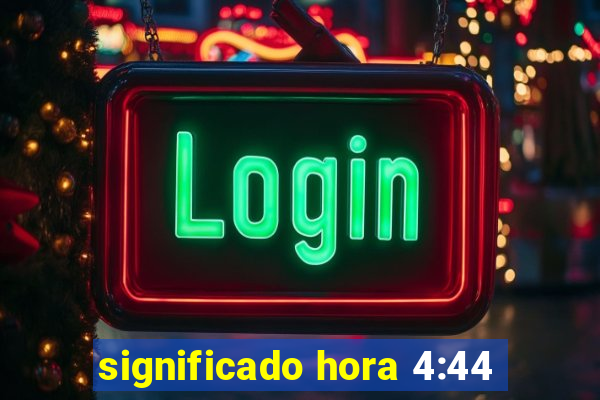 significado hora 4:44