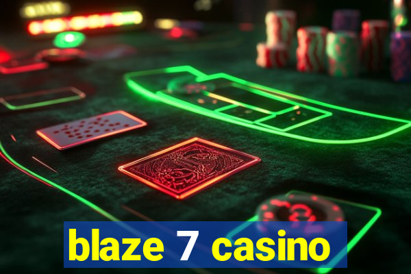 blaze 7 casino