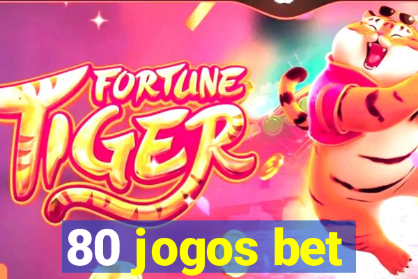 80 jogos bet