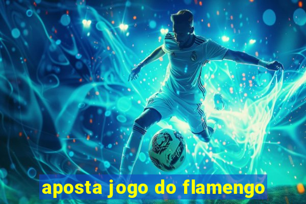 aposta jogo do flamengo