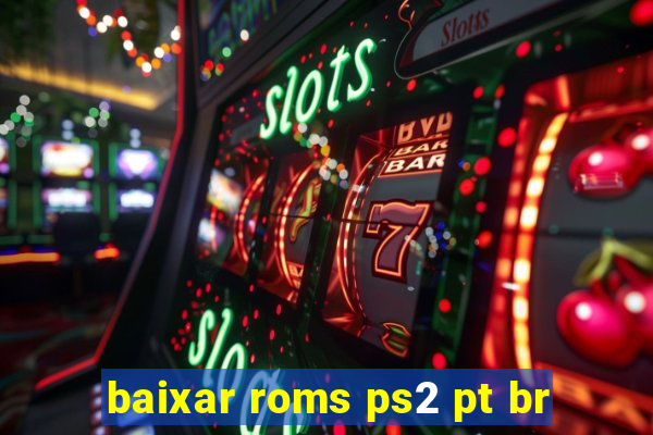 baixar roms ps2 pt br