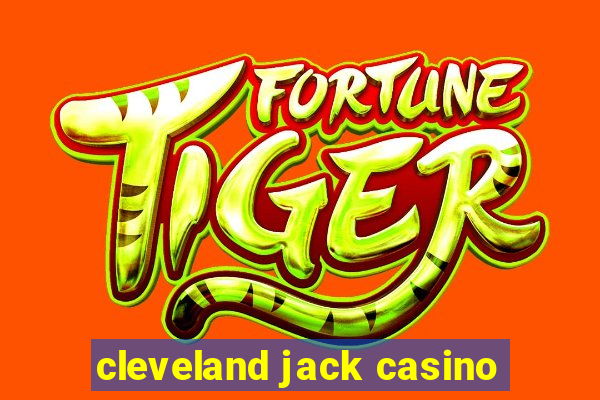 cleveland jack casino