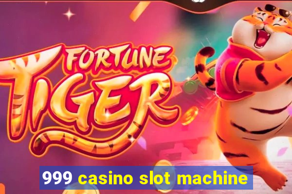 999 casino slot machine