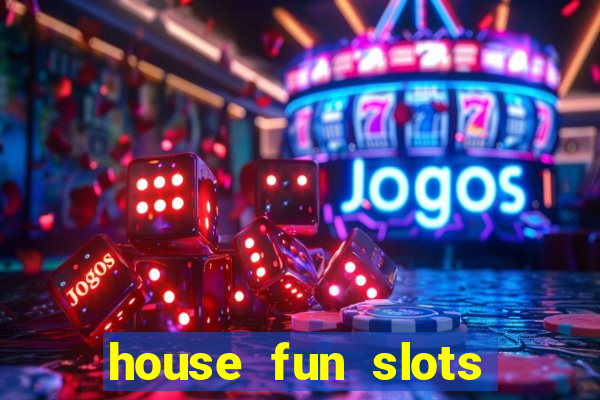 house fun slots free coins