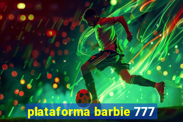 plataforma barbie 777