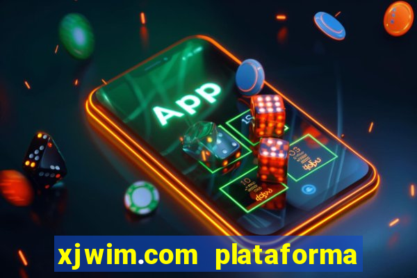 xjwim.com plataforma de jogos