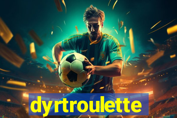 dyrtroulette