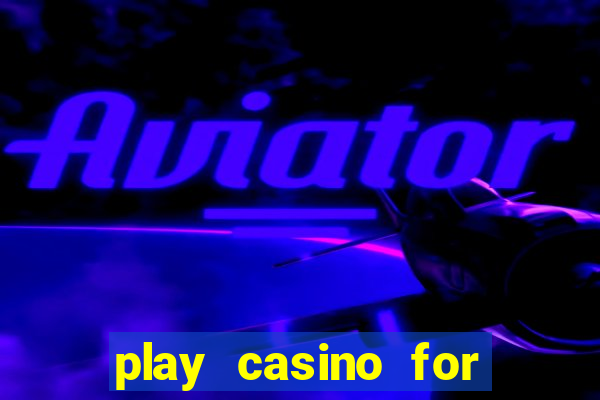 play casino for real money