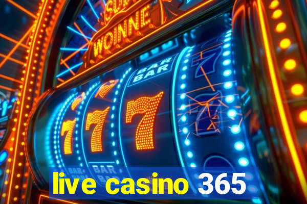 live casino 365