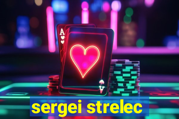 sergei strelec