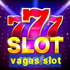 vagas slot