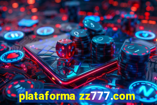 plataforma zz777.com