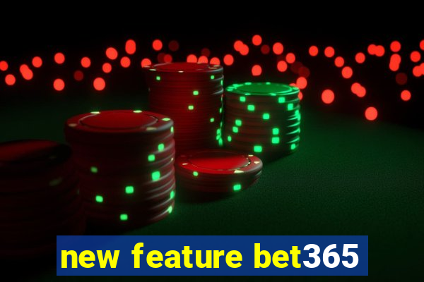 new feature bet365