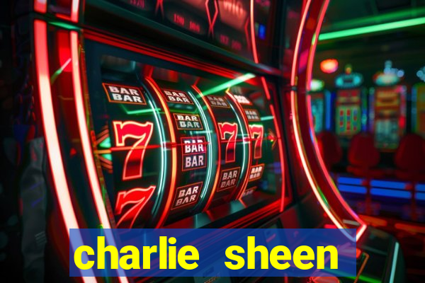 charlie sheen fortuna 2024