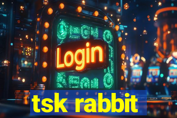 tsk rabbit