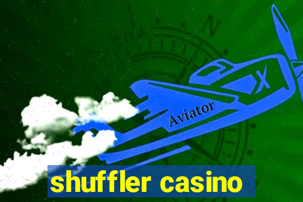 shuffler casino