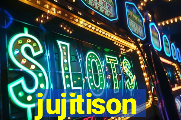 jujitison