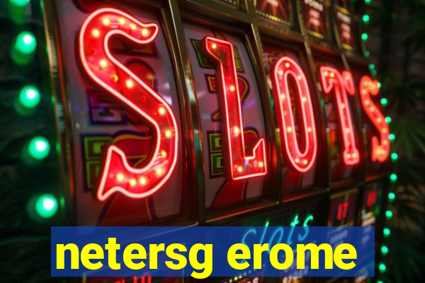 netersg erome