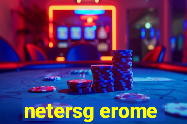 netersg erome