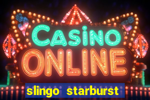 slingo starburst slot game