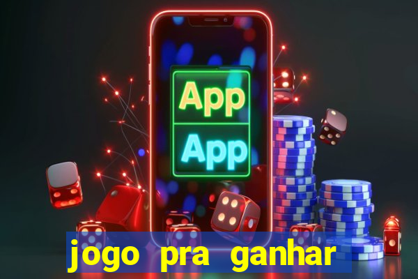 jogo pra ganhar dinheiro sem depositar