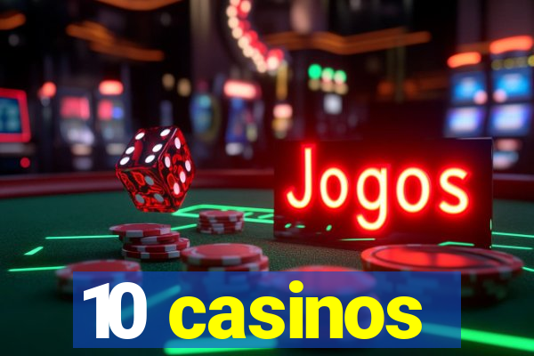 10 casinos