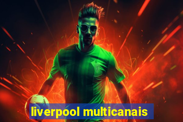 liverpool multicanais