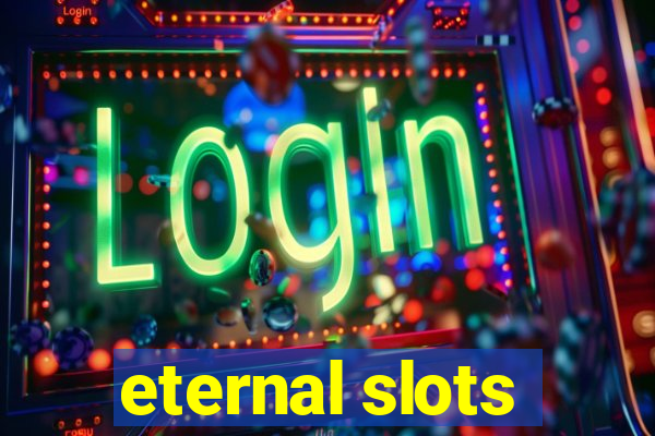 eternal slots