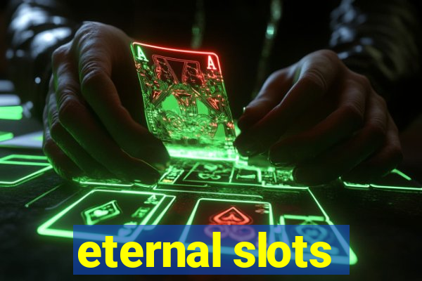 eternal slots