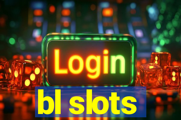 bl slots