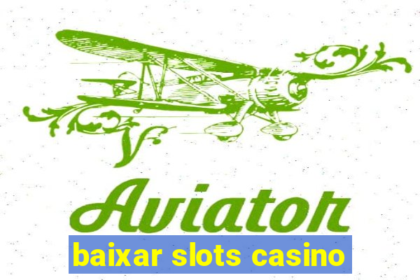 baixar slots casino