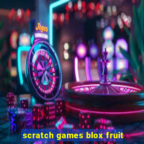 scratch games blox fruit