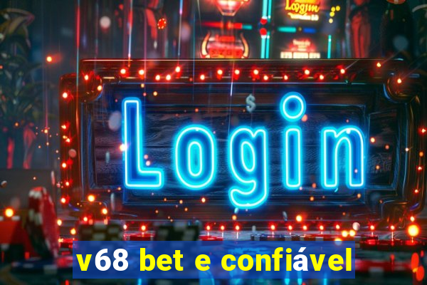 v68 bet e confiável