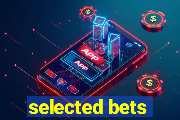 selected bets