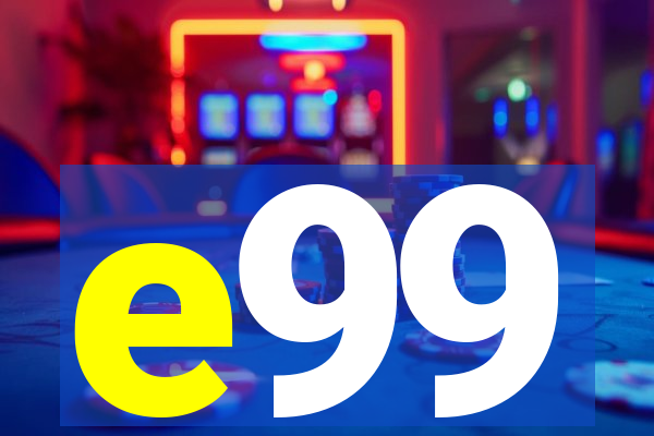 e99