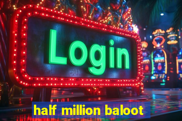 half million baloot