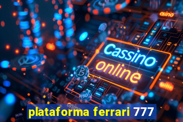 plataforma ferrari 777