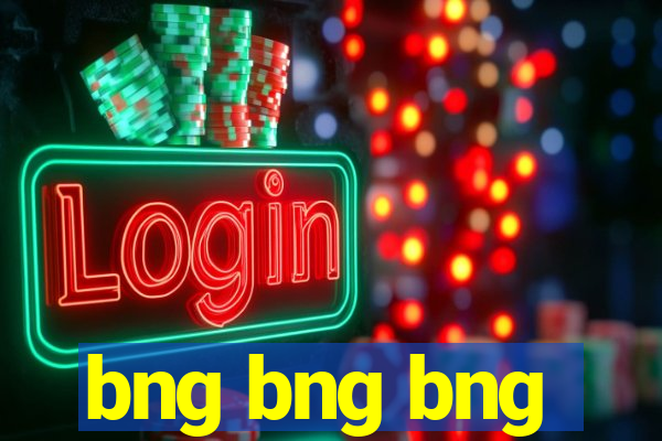 bng bng bng