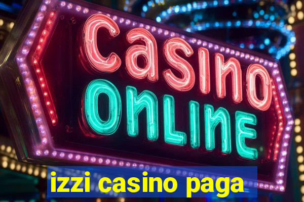 izzi casino paga