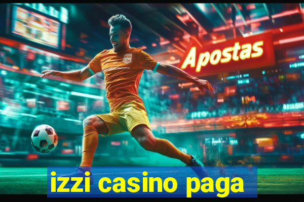 izzi casino paga