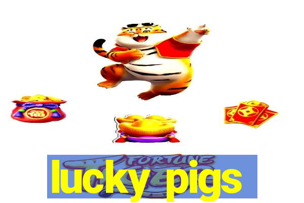 lucky pigs