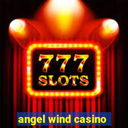 angel wind casino