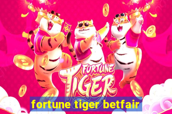 fortune tiger betfair