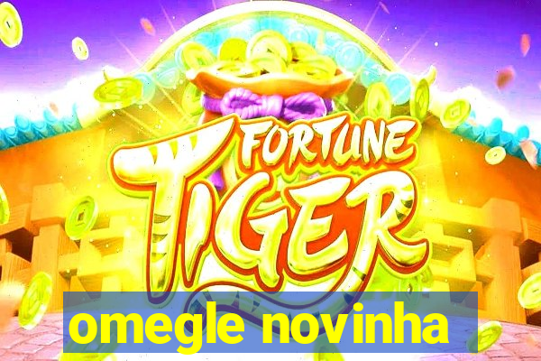 omegle novinha