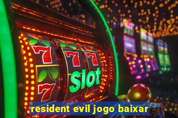 resident evil jogo baixar