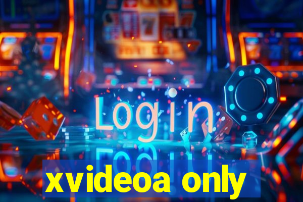 xvideoa only