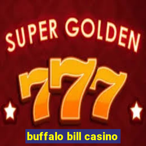 buffalo bill casino